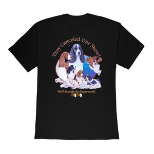 English Springer Spaniel "They Canceled Our Shows" Design on a Gildan 5000 Heavy Cotton  Adult T-Shirt